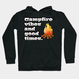 Campfire Vibes and Good Times! Hoodie